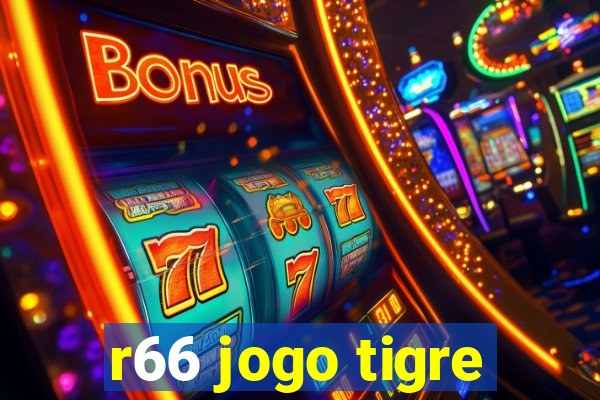 r66 jogo tigre